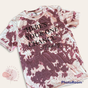 Here’s Your One Chance Tee