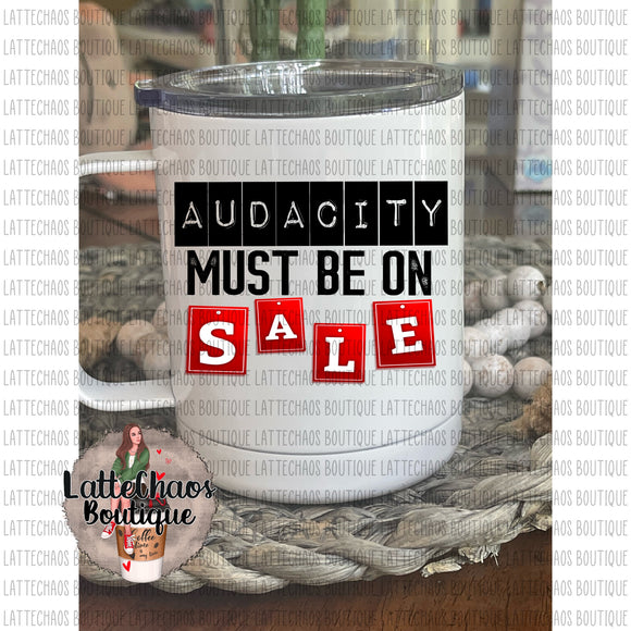 Audacity Must Be on Sale 10oz travel Mug