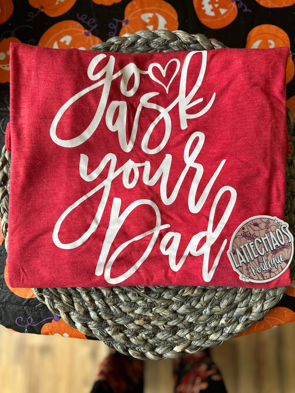 Go Ask Your Dad- 3XL